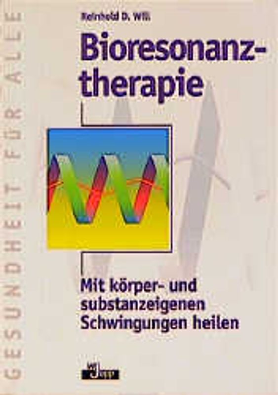 Bioresonanztherapie. Mit patienten- und substanzeigenen Schwingungen heilen