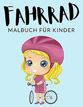 Fahrrad malbuch für kinder: Fahrrad Malbücher für Kinder, Über 40 Seiten zum Ausmalen, Perfekte Malvorlagen für Jungen, Mädchen und Kinder im Alter ... Spaß garantiert! (Fahrrad Färbung, Band 1)