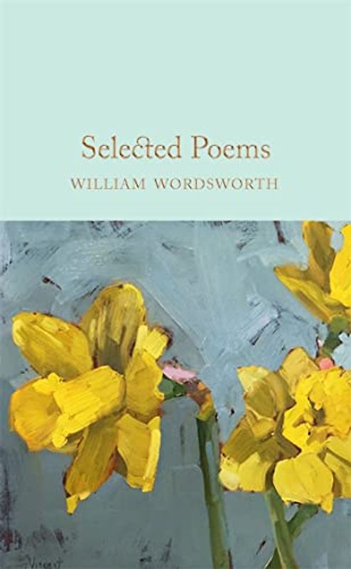 Selected Poems: William Wordsworth (Macmillan Collector's Library, 233, Band 233)