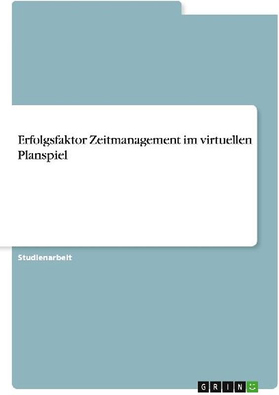 Erfolgsfaktor Zeitmanagement im virtuellen Planspiel