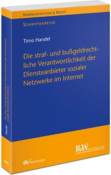 Die straf- und bußgeldrechtliche Verantwortlichkeit der Diensteanbieter sozialer Netzwerke im Internet