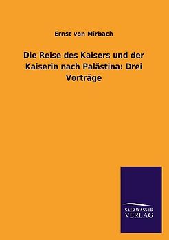 Die Reise des Kaisers und der Kaiserin nach Palästina: Drei Vorträge