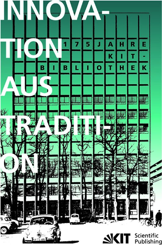 Innovation aus Tradition : 175 Jahre KIT-Bibliothek