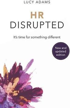 HR Disrupted: It's time for something different (2nd Edition)