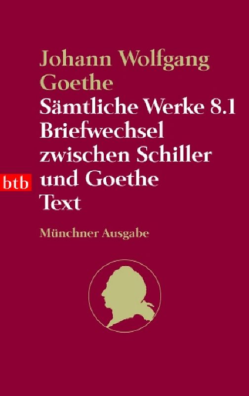 Sämtliche Werke. Münchner Ausgabe / Briefwechsel zwischen Schiller und Goethe