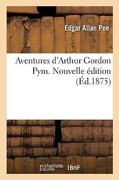 Aventures d'Arthur Gordon Pym. Nouvelle Édition