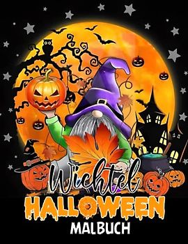 Wichtel Halloween Mabuch: 30 Niedliche und Lustige Halloween Gnomen, Zwergen - Herbst- und Halloweenmotiven zum Ausmalen für Kinder und Erwachsene