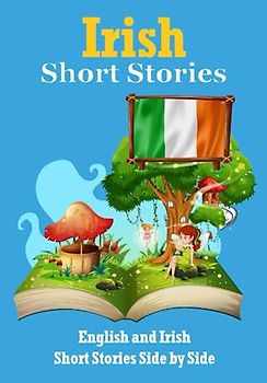 Short Stories in Irish | English and Irish Stories Side by Side: Learn the Irish Language | Irish Made Easy