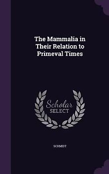 The Mammalia in Their Relation to Primeval Times
