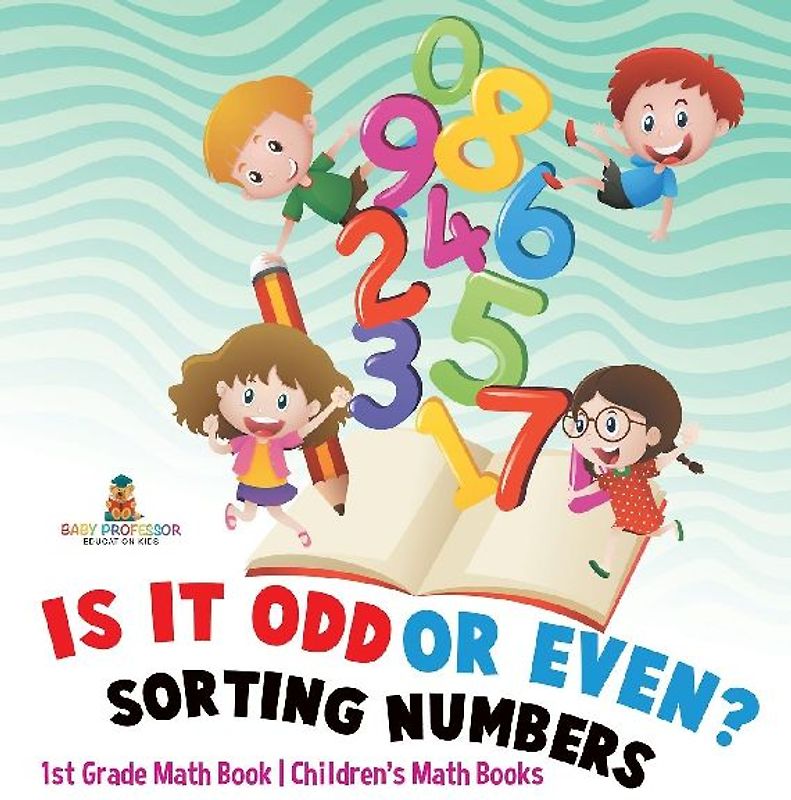 Is It Odd or Even? Sorting Numbers - 1st Grade Math Book | Children's Math Books