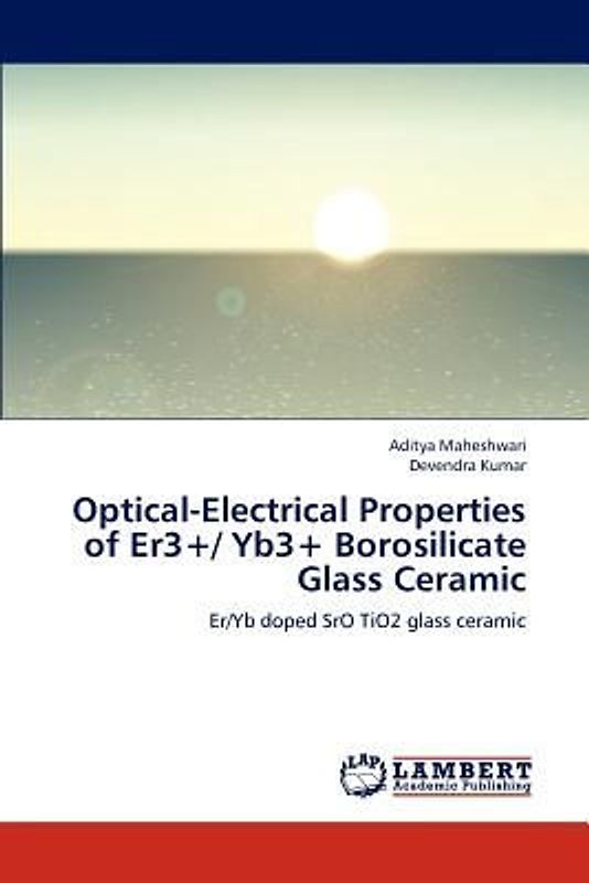 Optical-Electrical Properties of Er3+/ Yb3+ Borosilicate Glass Ceramic