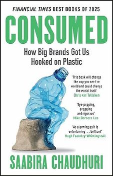 Consumed: How Big Brands Got Us Hooked on Plastic