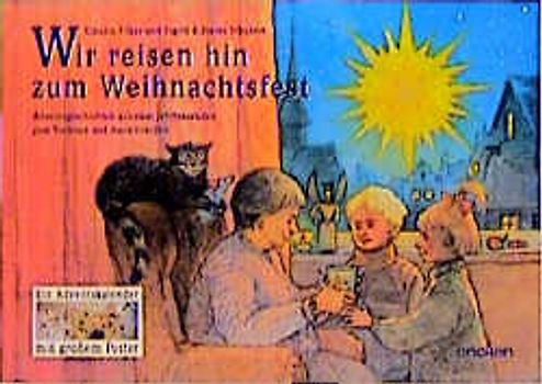 Wir reisen hin zum Weihnachtsfest. Adventsgeschichten aus zwei Jahrtausenden