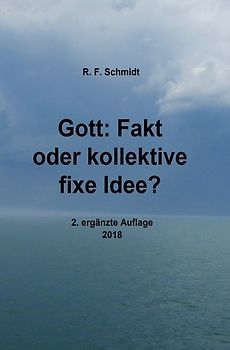 Gott: Fakt oder kollektive fixe Idee?