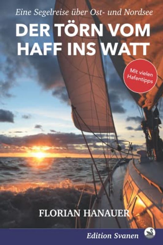 Der Törn vom Haff ins Watt: Eine Segelreise von Berlin nach Bremen (Reisebücher unter Segeln, Band 3)