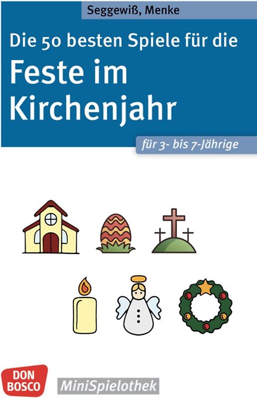 Die 50 besten Spiele für die Feste im Kirchenjahr für 3- bis 7-Jährige