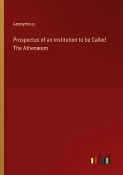Prospectus of an Institution to be Called The Athenæum