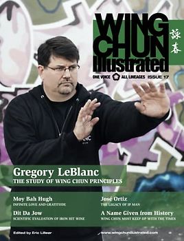 Wing Chun Illustrated Magazine Issue 17 (April 2014): Featuring Sifu Gregory Leblanc