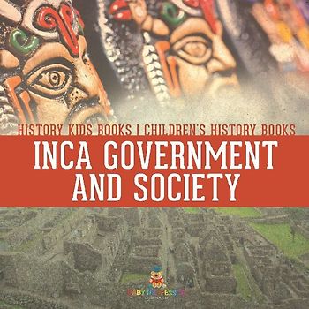 Inca Government and Society - History Kids Books | Children's History Books