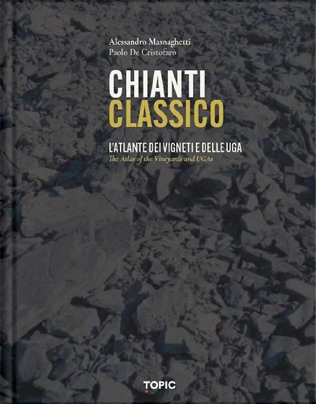 Chianti classico. L'atlante dei vigneti e delle UGA