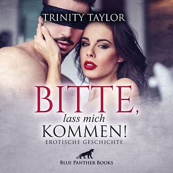 Bitte, lass mich kommen! Erotik Audio Story | Erotisches Hörbuch Audio-CD
