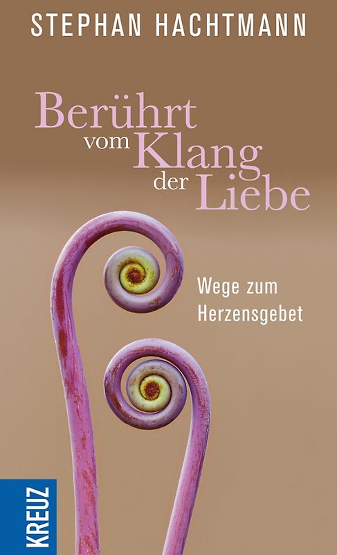 Berührt vom Klang der Liebe. Wege zum Herzensgebet