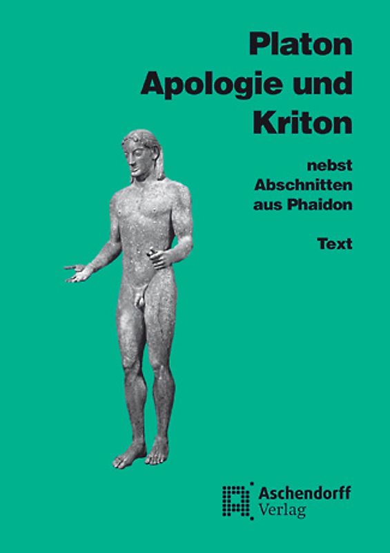 Apologie und Kriton nebst Abschnitten aus Phaidon. Vollständige Ausgabe. Text (Griechisch)