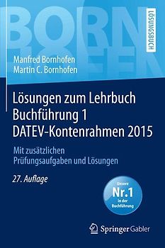 Lösungen zum Lehrbuch Buchführung 1 DATEV-Kontenrahmen 2015