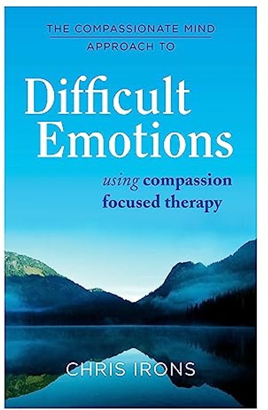 The Compassionate Mind Approach to Difficult Emotions