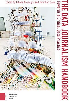 The Data Journalism Handbook: Towards a Critical Data Practice (Digital Studies)
