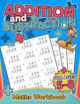 Addition and Subtraction Mastery Comprehensive Math Exercises Your Skills: Sharpen Your Math Abilities with Engaging and Effective Exercises Designed for Students of All Levels