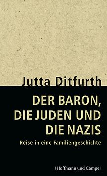 Der Baron, die Juden und die Nazis. Reise in eine Familiengeschichte