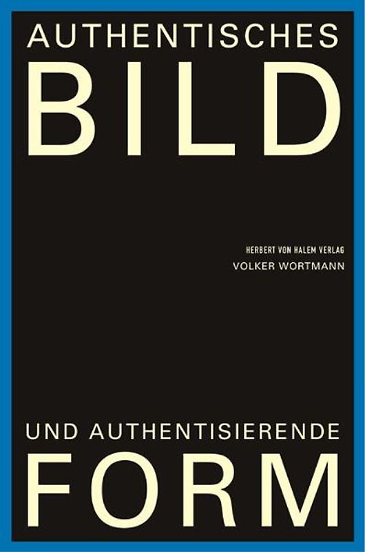 Authentisches Bild und authentisierende Form