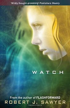 Watch (Www Trilogy 2) - Robert Sawyer