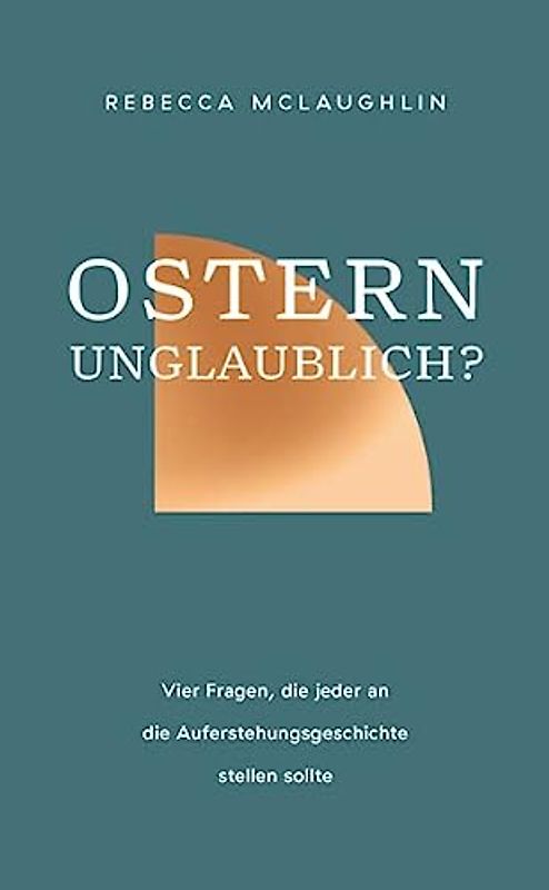 Ostern - unglaublich?