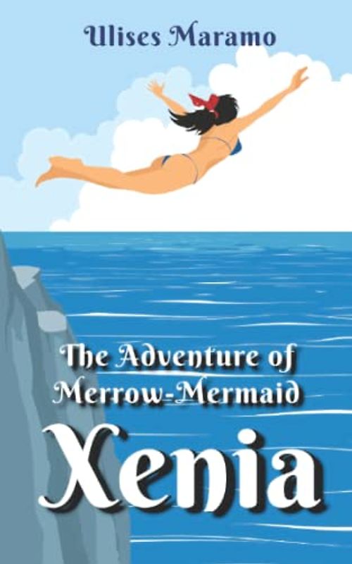 The Adventure of Merrow Mermaid Xenia: How fisherman John and truck driver Pawel experienced the Merrow Legend (Merrow mermaids with magic red ribbon)