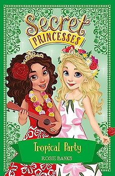 Tropical Party: Book 20 (Secret Princesses, Band 20)
