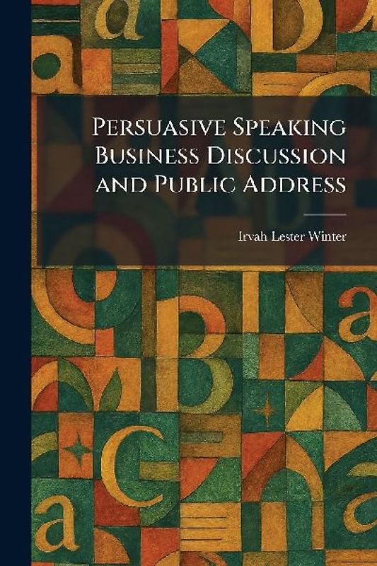Persuasive Speaking Business Discussion and Public Address