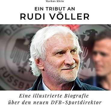 Ein Tribut an Rudi Völler: Eine illustrierte Biografie über den neuen DFB-Sportdirektor
