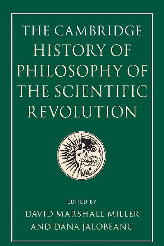 The Cambridge History of Philosophy of the Scientific Revolution