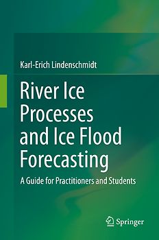 River Ice Processes and Ice Flood Forecasting