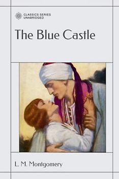 The Blue Castle: A Novel