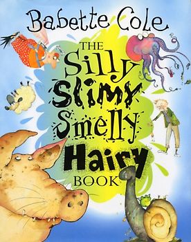 The Silly,Slimy,Smelly,Hairy Book