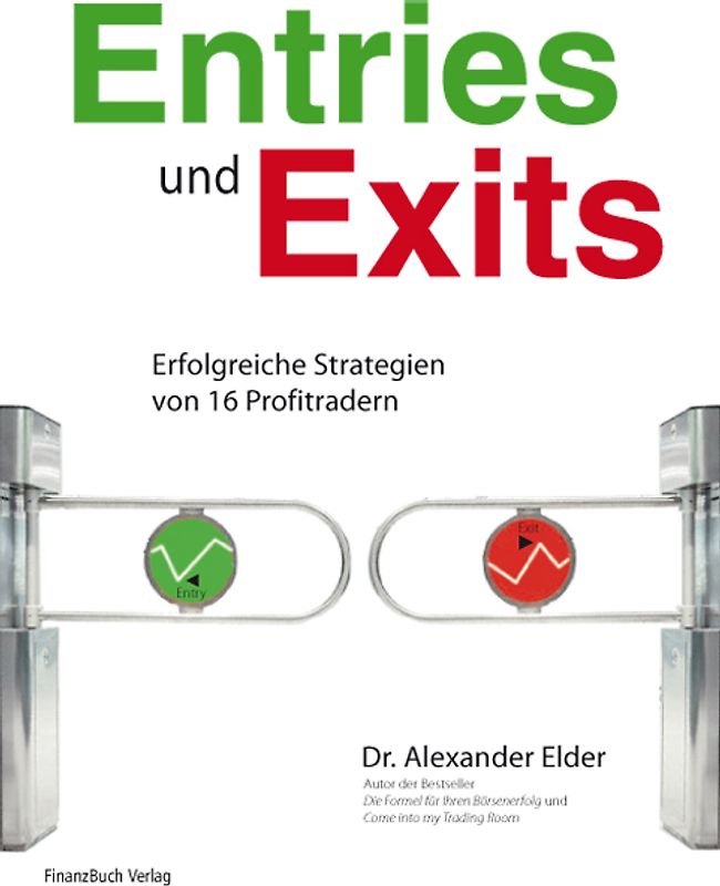 Entries und Exits. Erfolgreiche Strategien von 16 echten Tradern