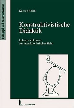Konstruktivistische Didaktik. Lehren und Lernen aus interaktionistischer Sicht