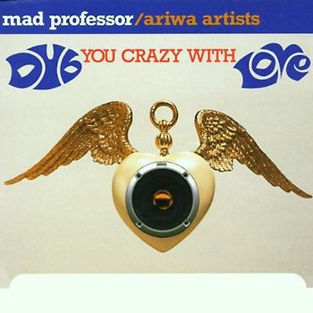 Mad Professor - Dub You Crazy With Love