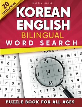 Korean English bilingual word search puzzle book for all ages: Establishing the Basis to Learn Korean Language with over 20 categories About Different Topics to Help Strengthen Your Bilingual Ability