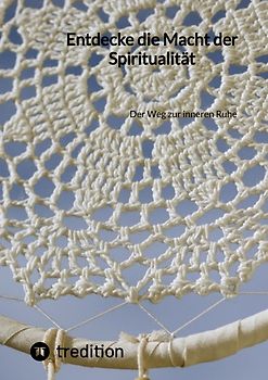 Entdecke die Macht der Spiritualität