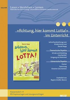 »Achtung, hier kommt Lotta« im Unterricht. Lehrerhandreichung zum Kinderroman von Daniel Napp (Klassenstufe 3–4)