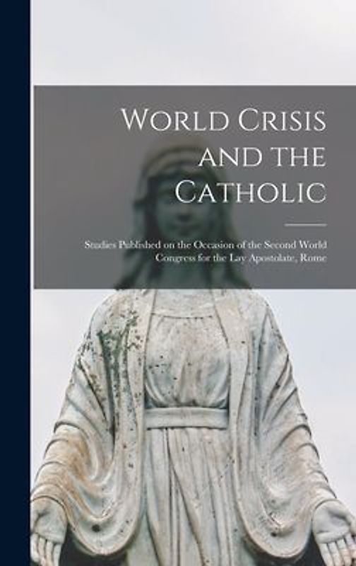 World Crisis and the Catholic